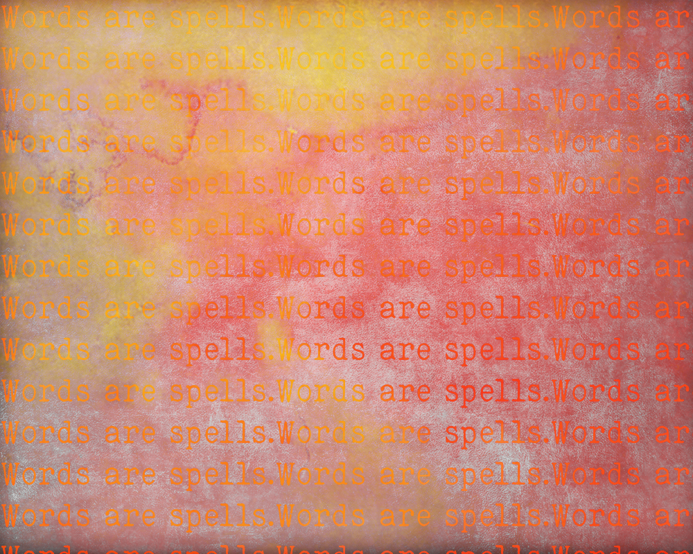 Words are Spells