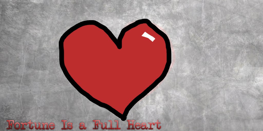 Fortune Is a Full&nbsp;heart